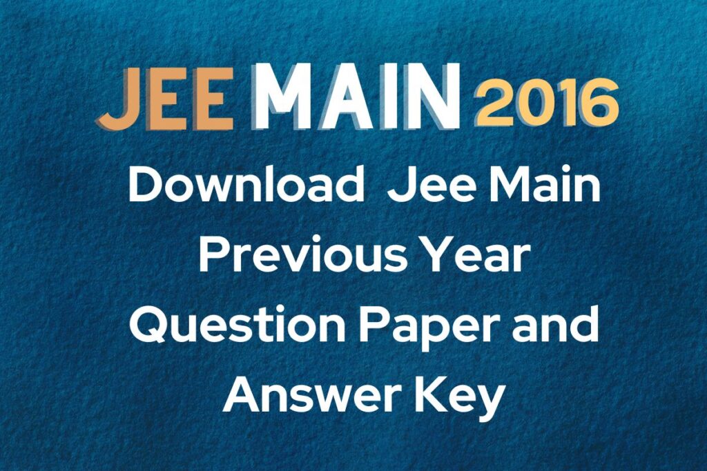 JEE Main 2016 Question Papers With Answer Key